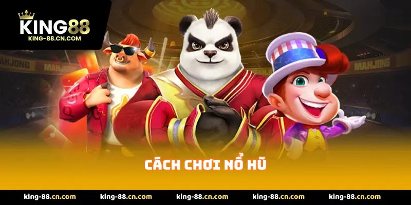 Cách Chơi Nổ Hũ