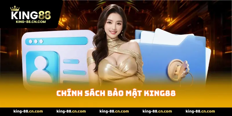 Chính sách bảo mật King88