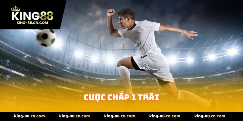 Cược Chấp 1 Trái